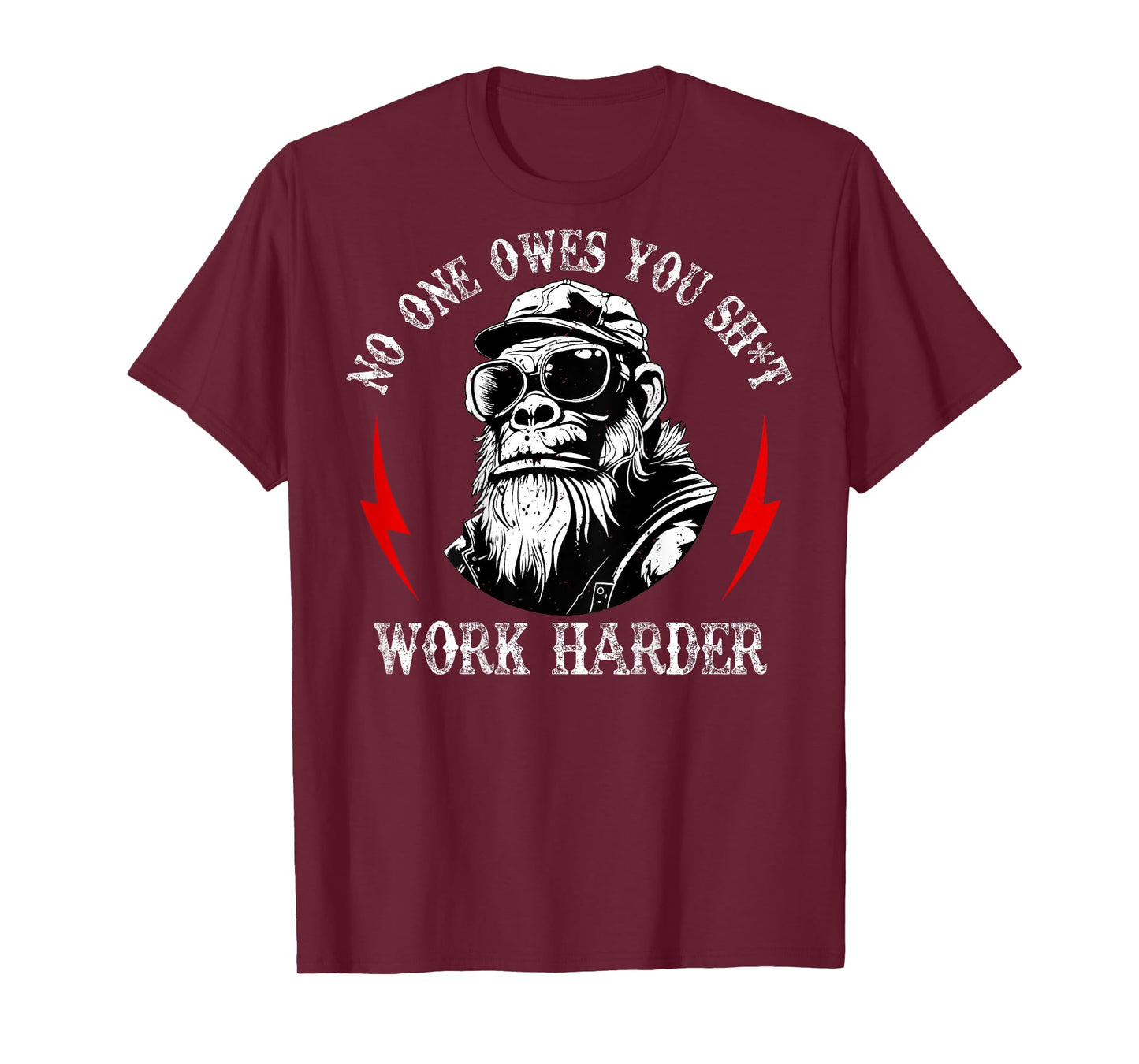 (ON Back) Funny Monkey No One Owes You Sht Work Harder T-Shirt