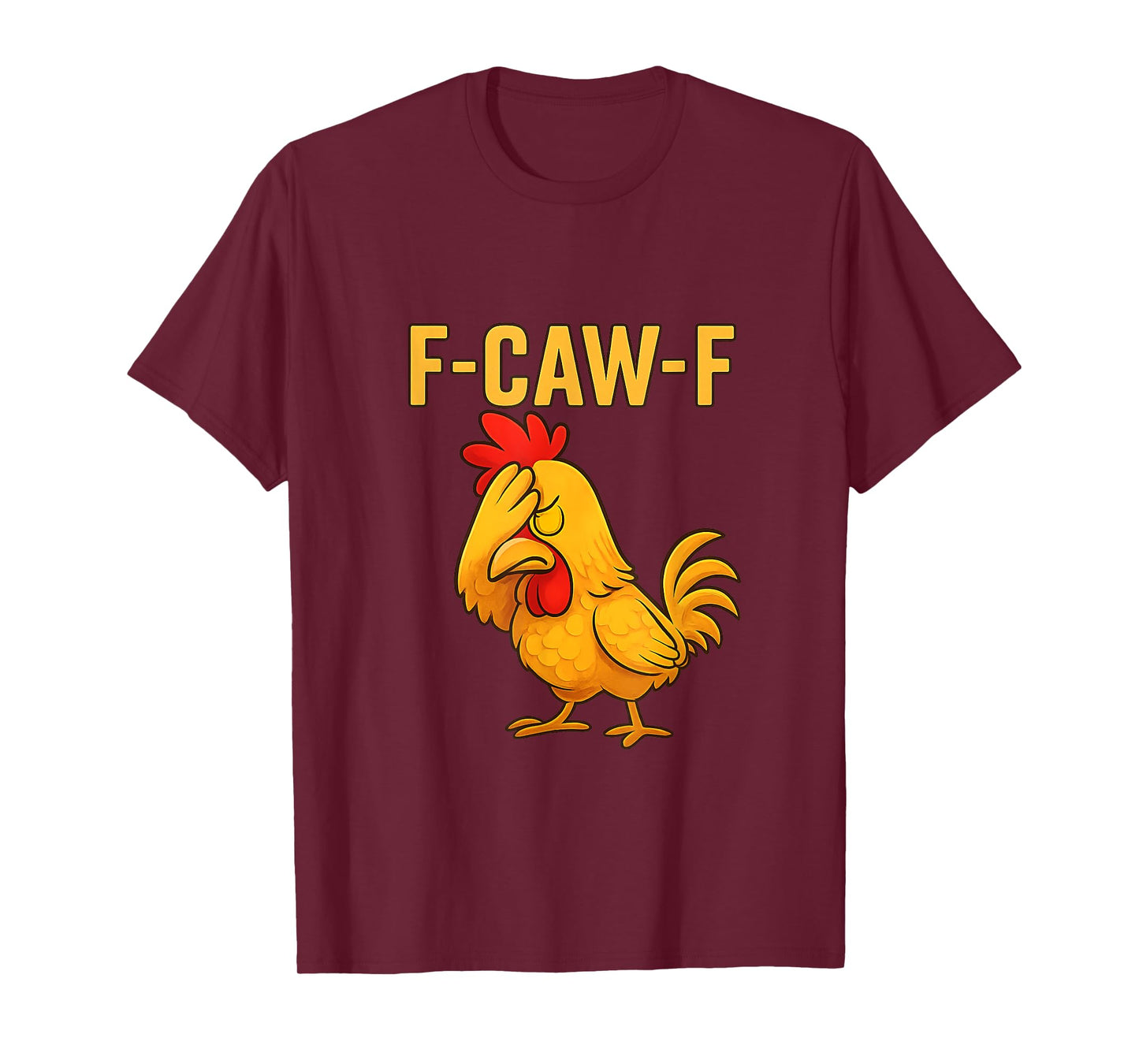 Funny F-Caw-F Chicken FCAWF Chicken Rooster Meme T-Shirt