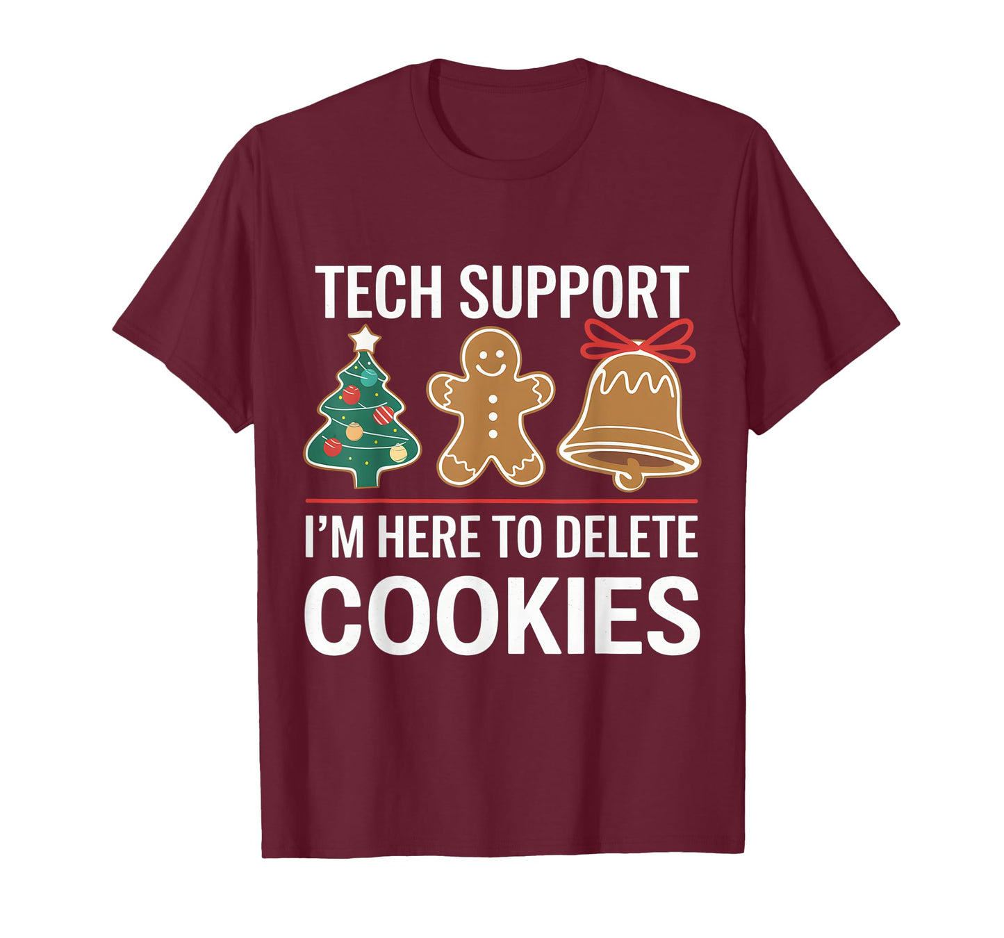 Tech Support I'm Here To Delete Your Cookies Xmas Christmas T-Shirt