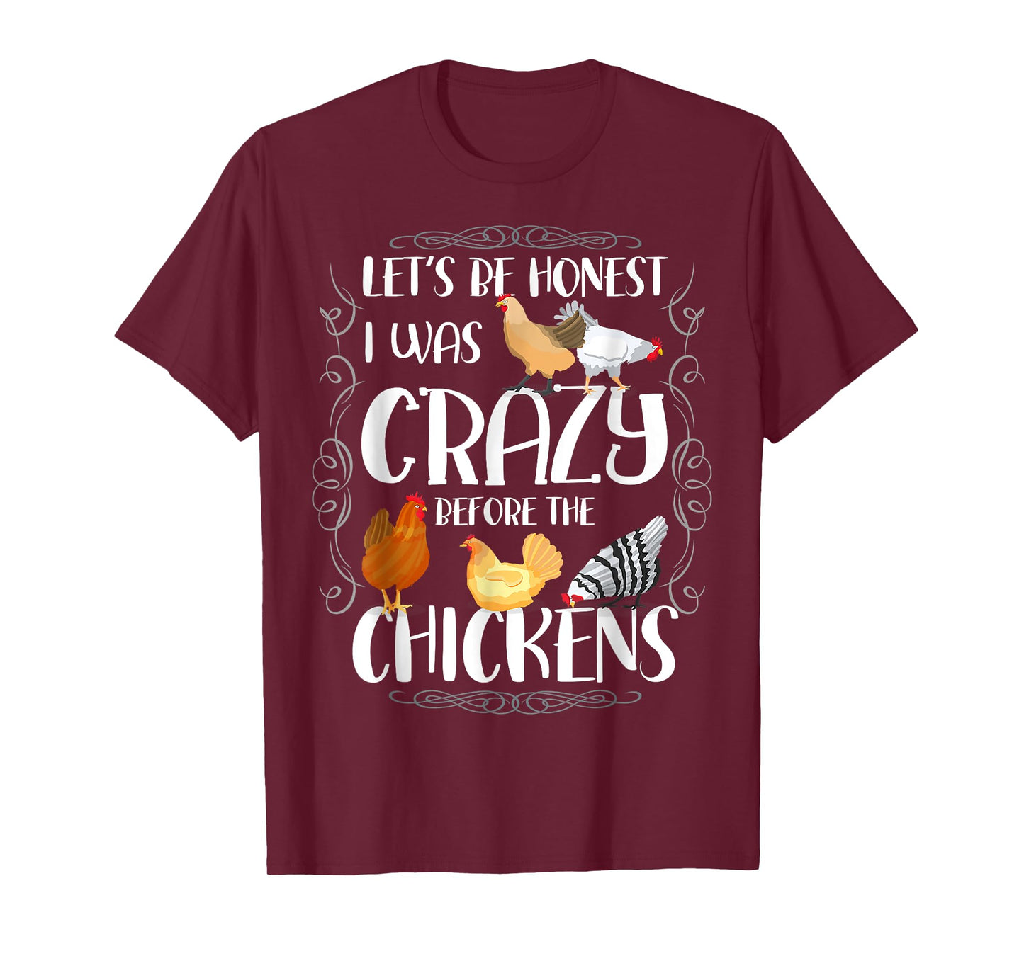 Let_s Be Honest I Was Crazy Before The Chickens T-Shirt