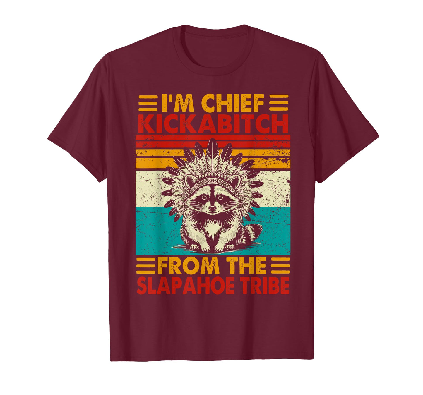 I'm chief kickabitch from slaphoe tribe funny raccoon T-Shirt