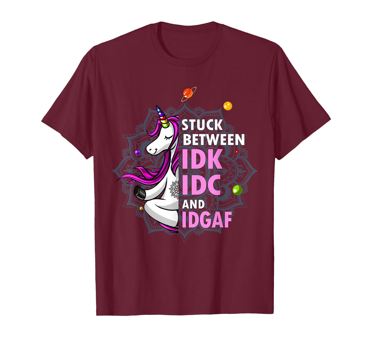 Stuck Between Idk Idc And Idgaf Unicorn Yoga Mandala T-Shirt