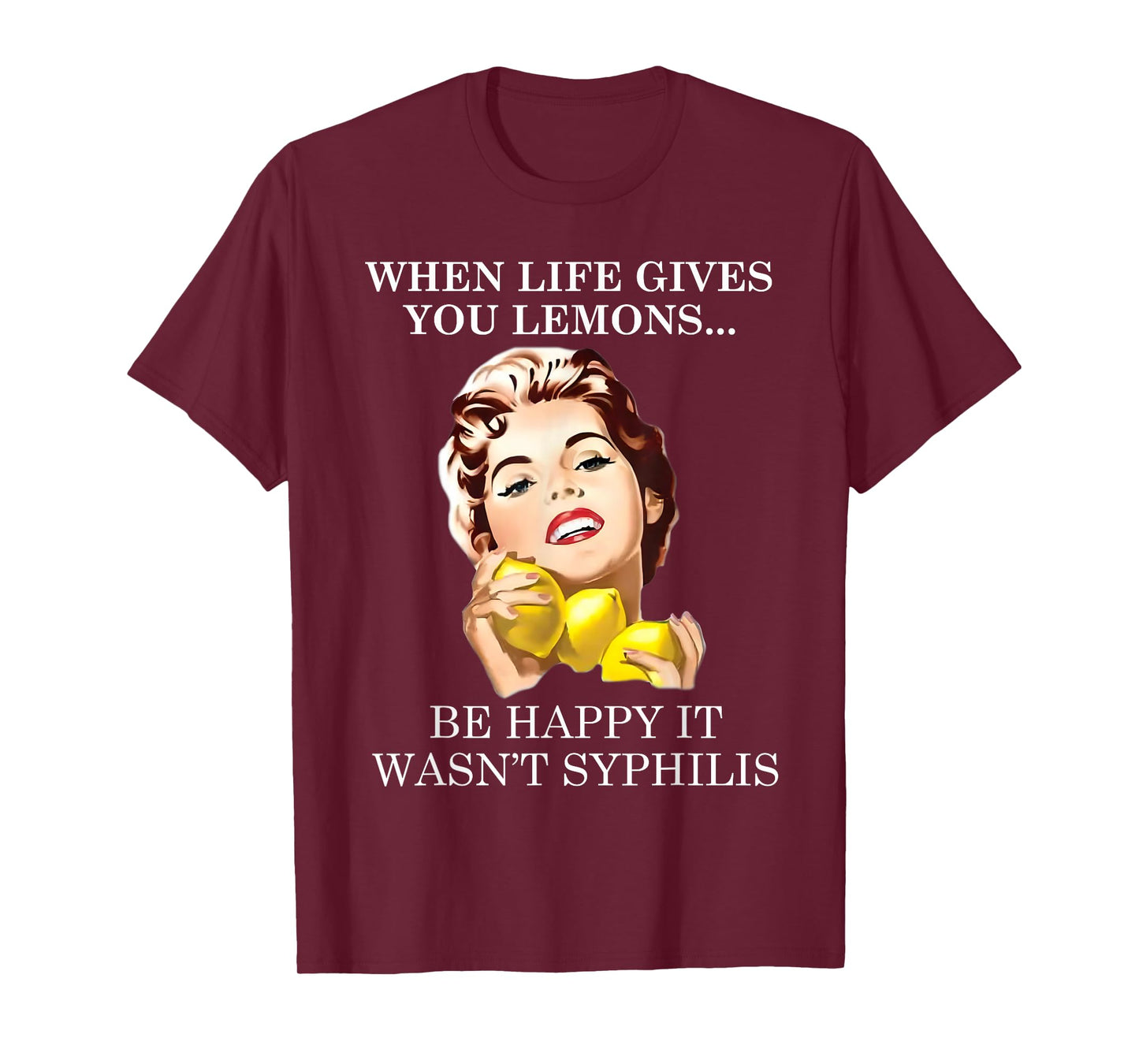 When Life Gives You Funny Lemons Happy It Wasn't Syphiliss T-Shirt