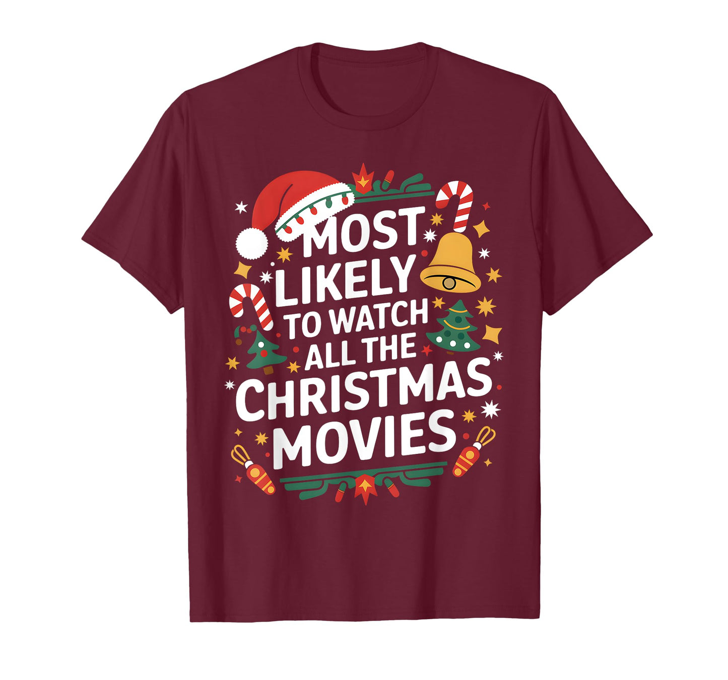 Most Likely To Watch All The Christmas Movies Matching Xmas T-Shirt