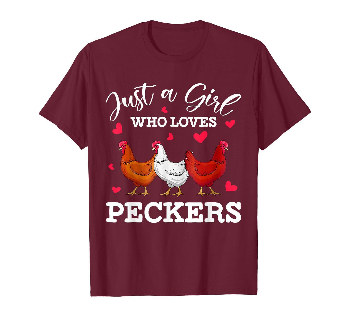 Just A Girl Who Loves Peckers Funny Chicken T-Shirt