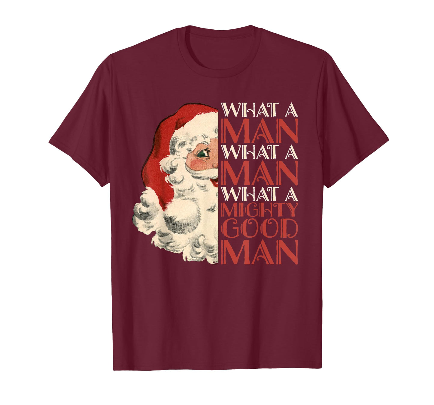 What A Man What A Mighty Good Man Santa T-Shirt