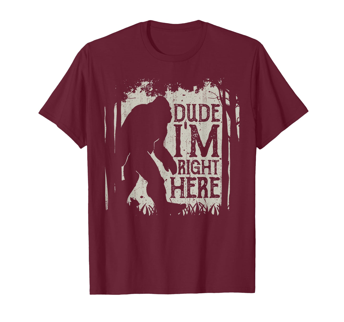 Bigfoot Dude I'm Right Here Funny Sasquatch Retro Vintage T-Shirt