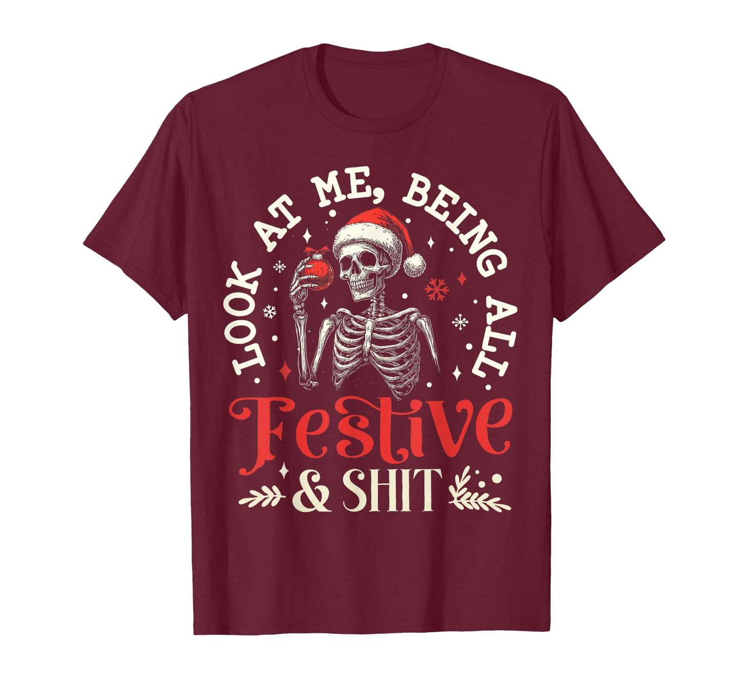 Look at Me Being All Festive And Shit Xmas Funny Skeleton T-Shirt