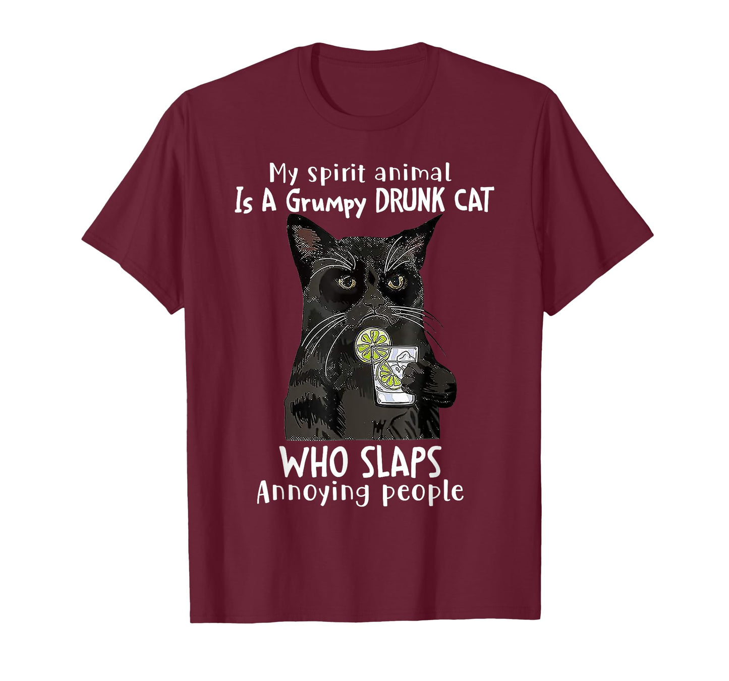 My Spirit Animal Is A Grumpy Drunk Cat Who Slaps Annoying T-Shirt for Men Women