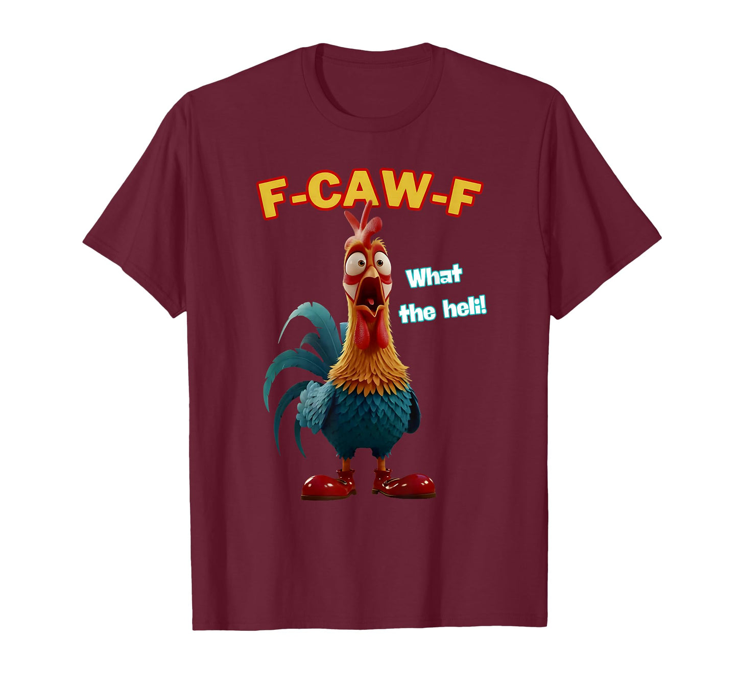 Funny Chicken F-CAW-F What The Heli Poultry Humor Tee T-Shirt