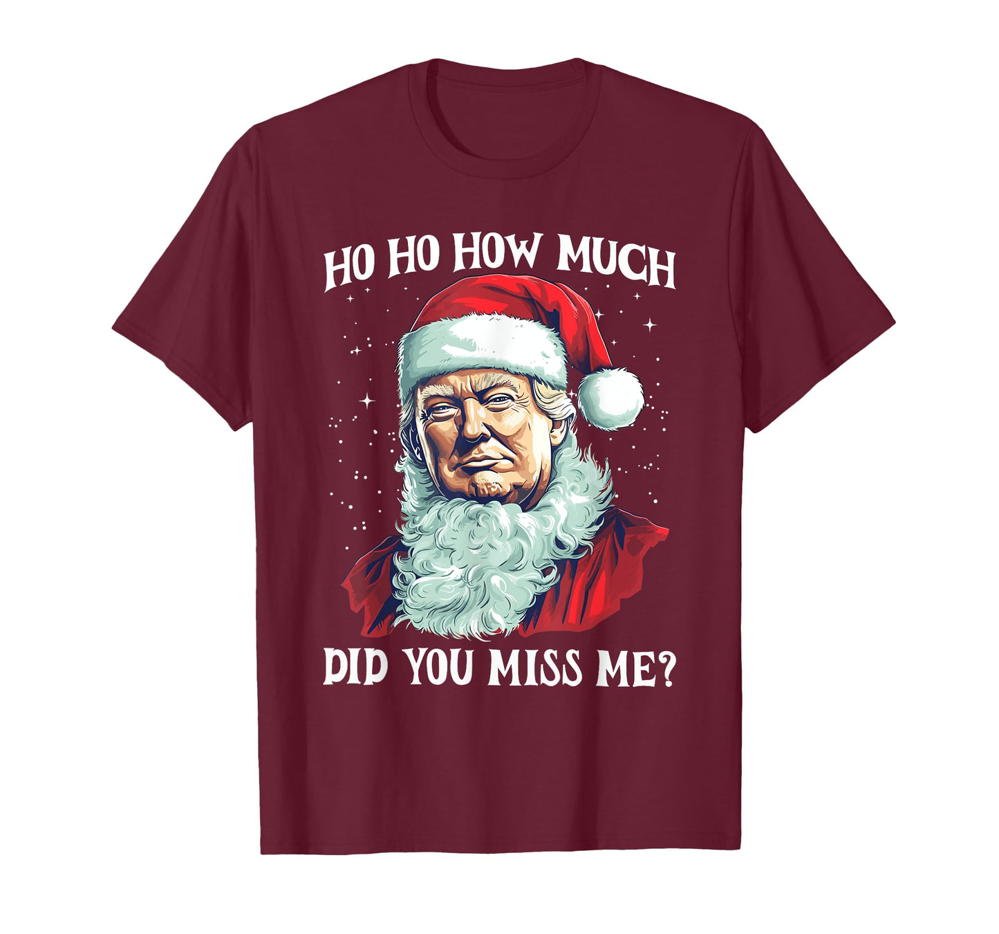 Christmas Santa Trump Ho Ho How Much Did You Miss Me Funny T-Shirt