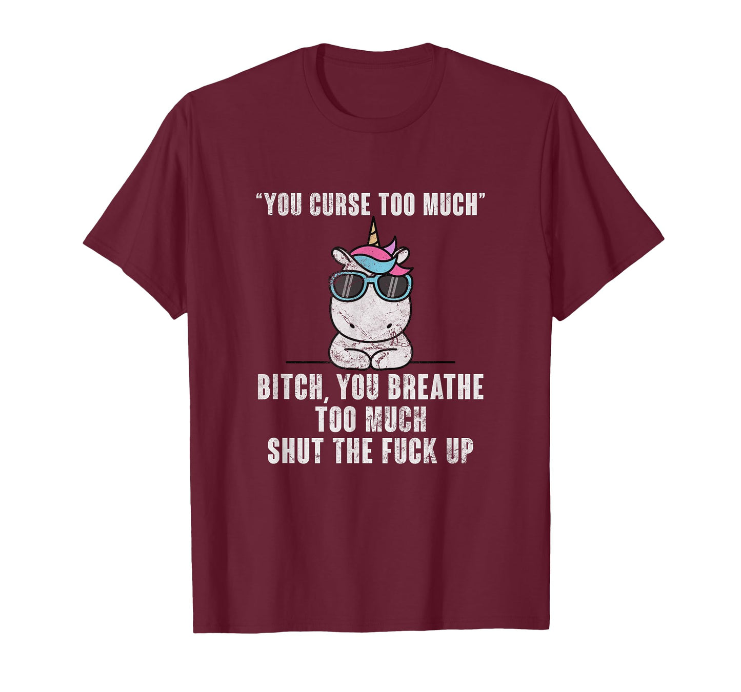 You Curse Too Much Bitch Sarcasm Unicorn Sarcastic Grunge T-Shirt