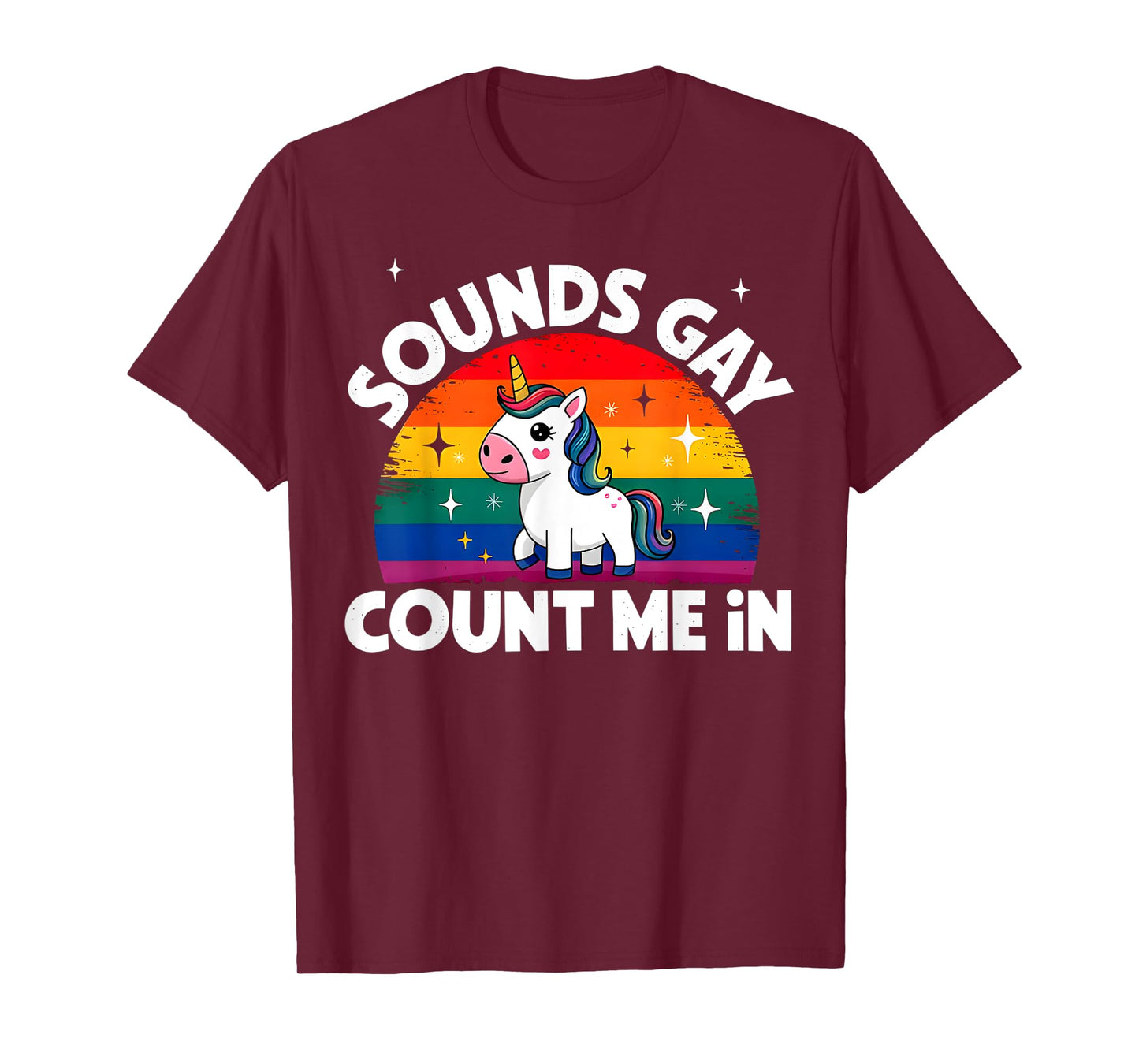 Sounds Gay Count Me In Unicorn Rainbow Flag LGBT Gay Pride T-Shirt
