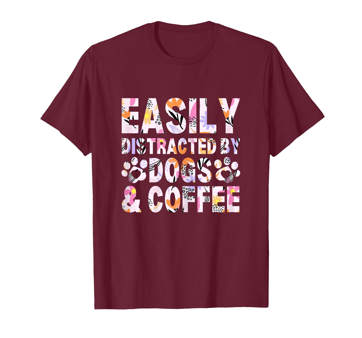 Easily Distracted By Dogs and Coffee Funny dog lover Flowers T-Shirt