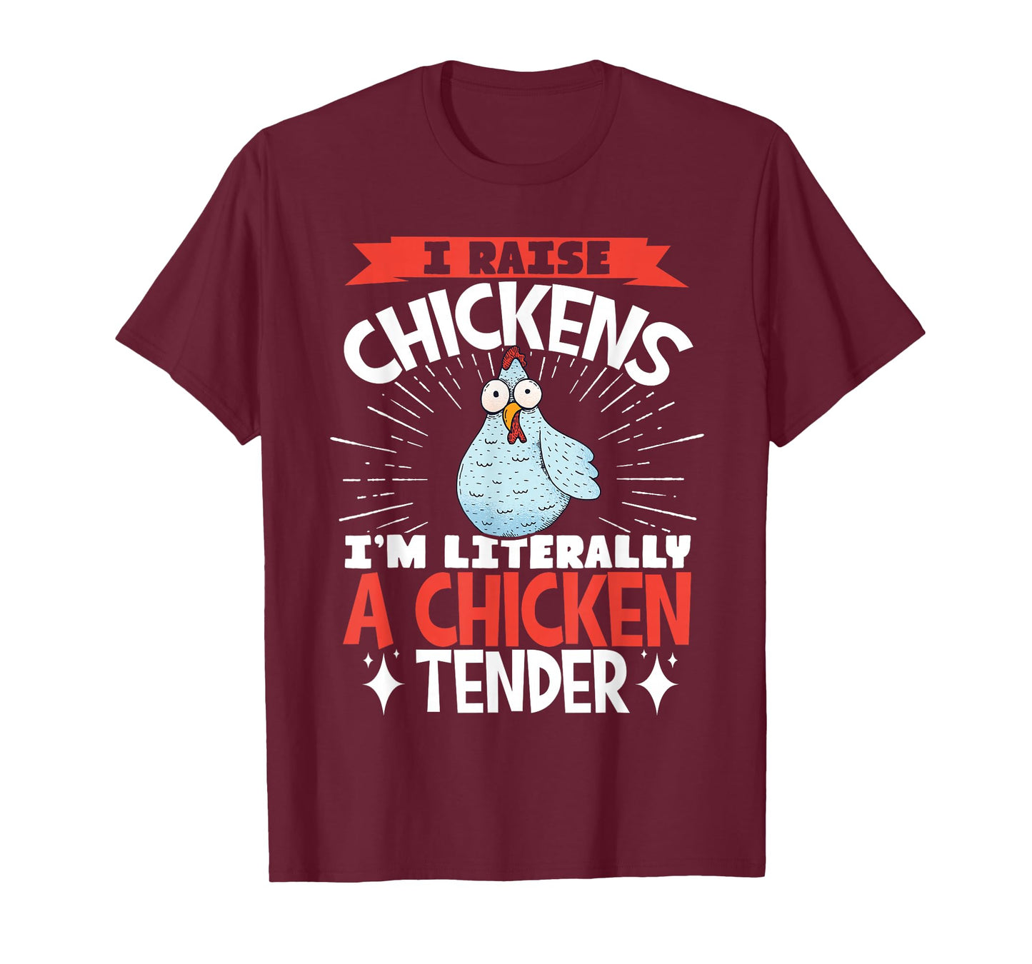 I Raise Chickens I'm Literally A Chicken Tender T-Shirt