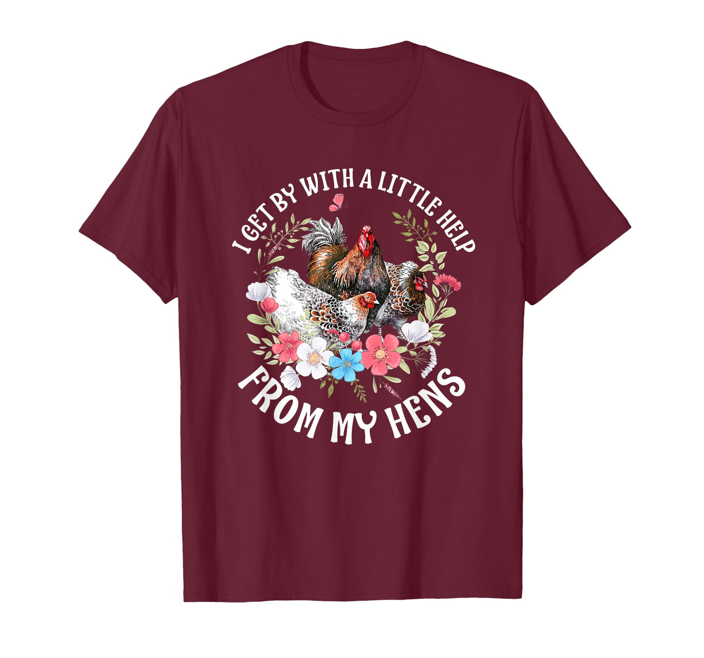 Vintage Flowers I Get By With A Little Help From My Hens T-Shirt