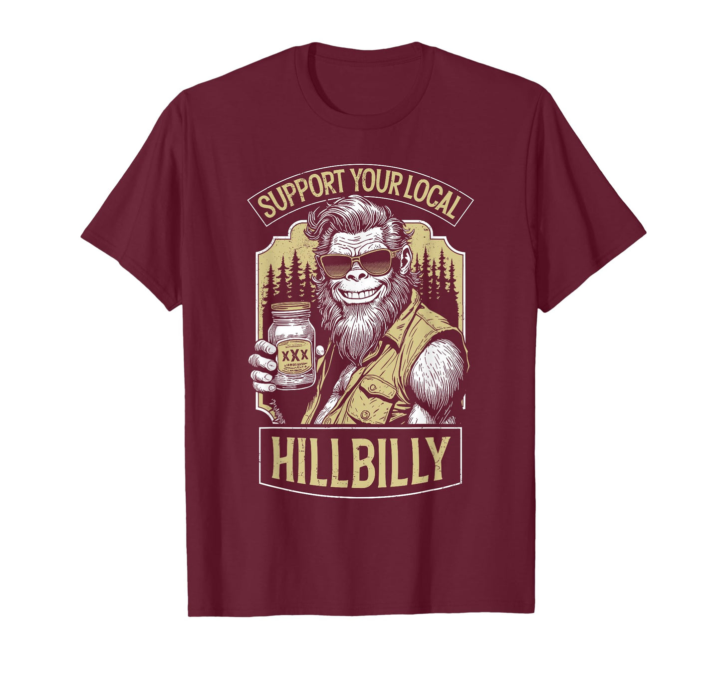 Support Your Local Hillbilly Moonshine Funny Bigfoot Redneck T-Shirt
