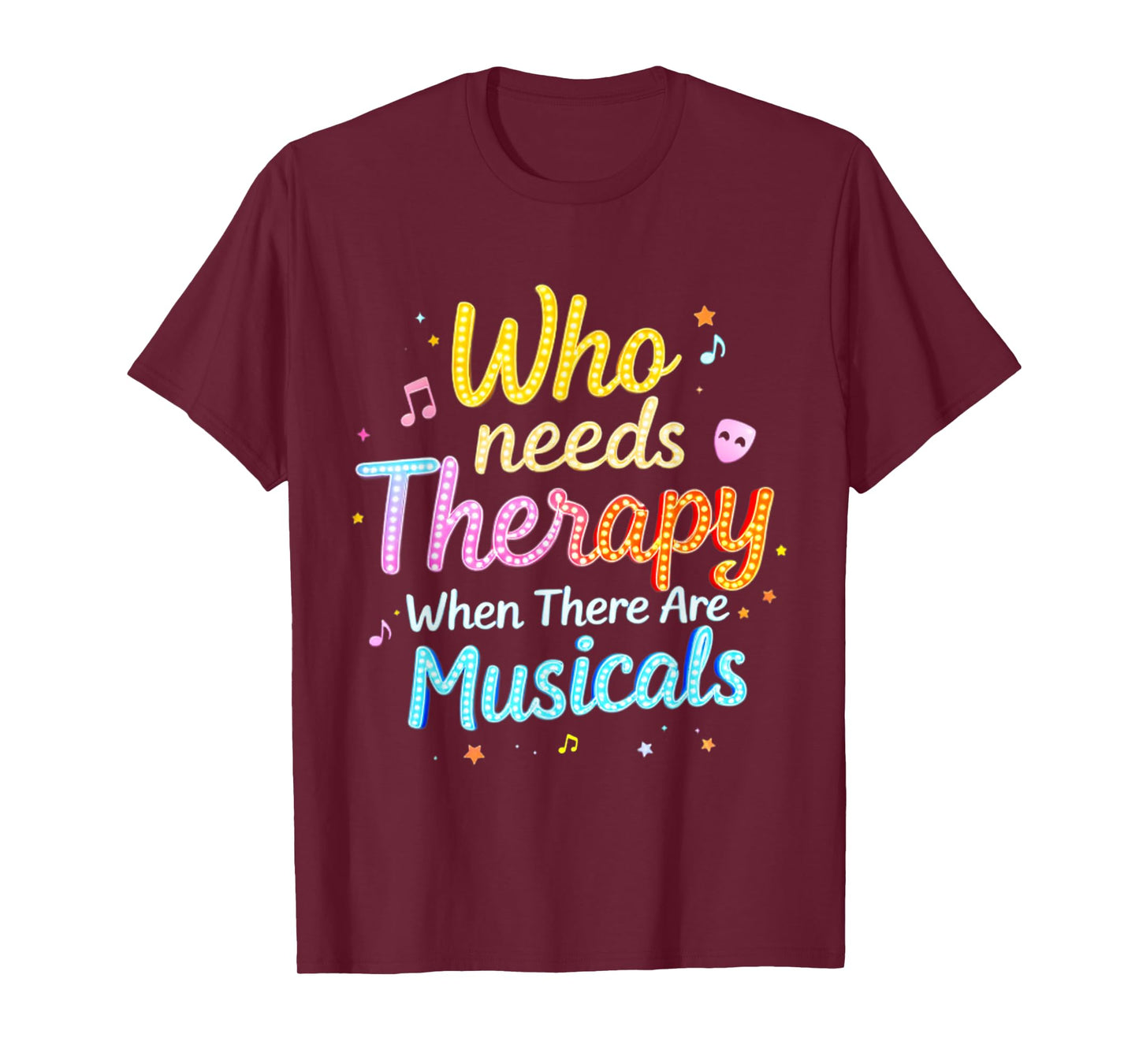 Who Needs Therapy When There Are Musicals Funny Saying T-Shirt