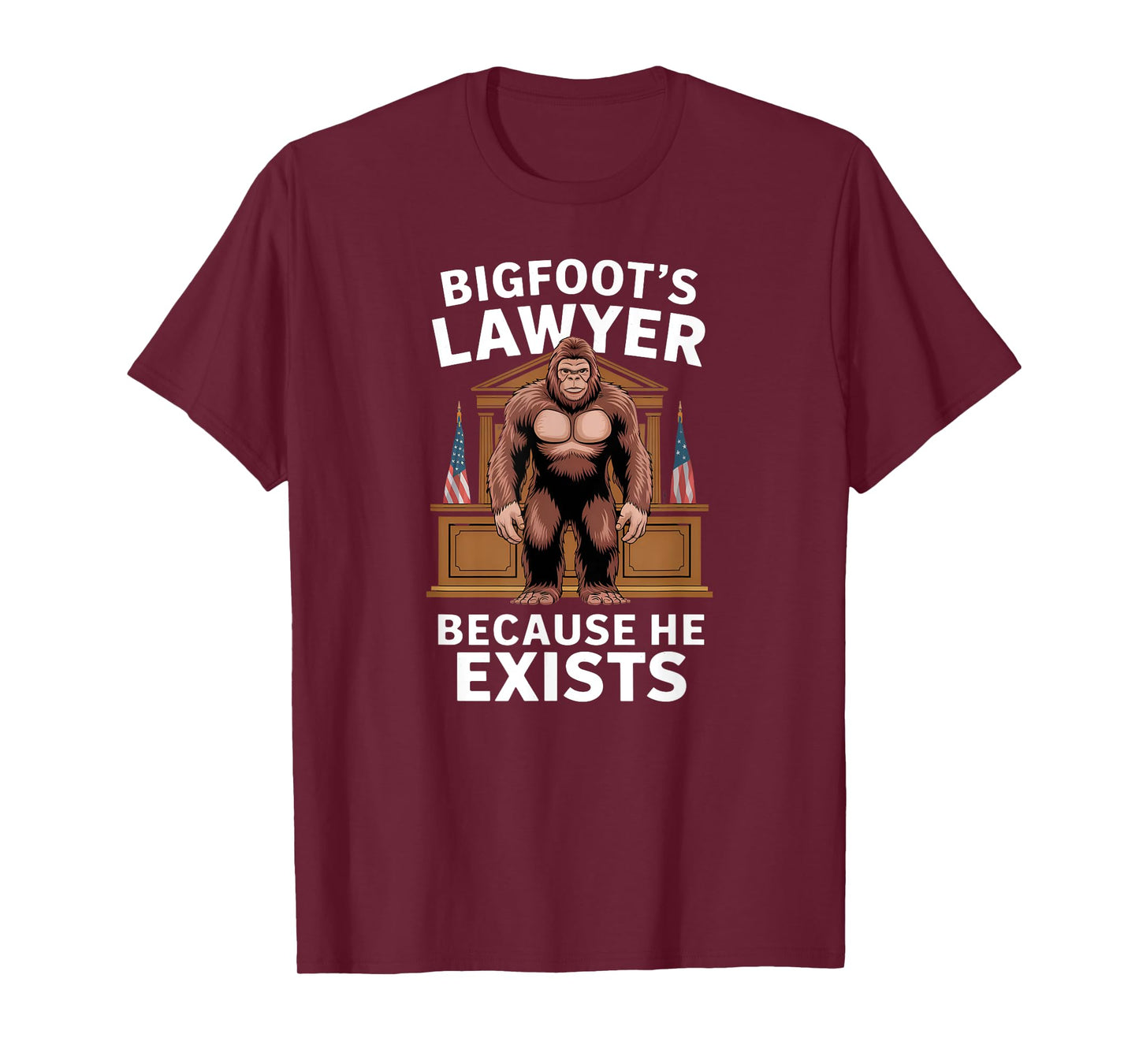 Bigfoot’s Lawyer Because He Exists Funny Joke Meme Graphic T-Shirt