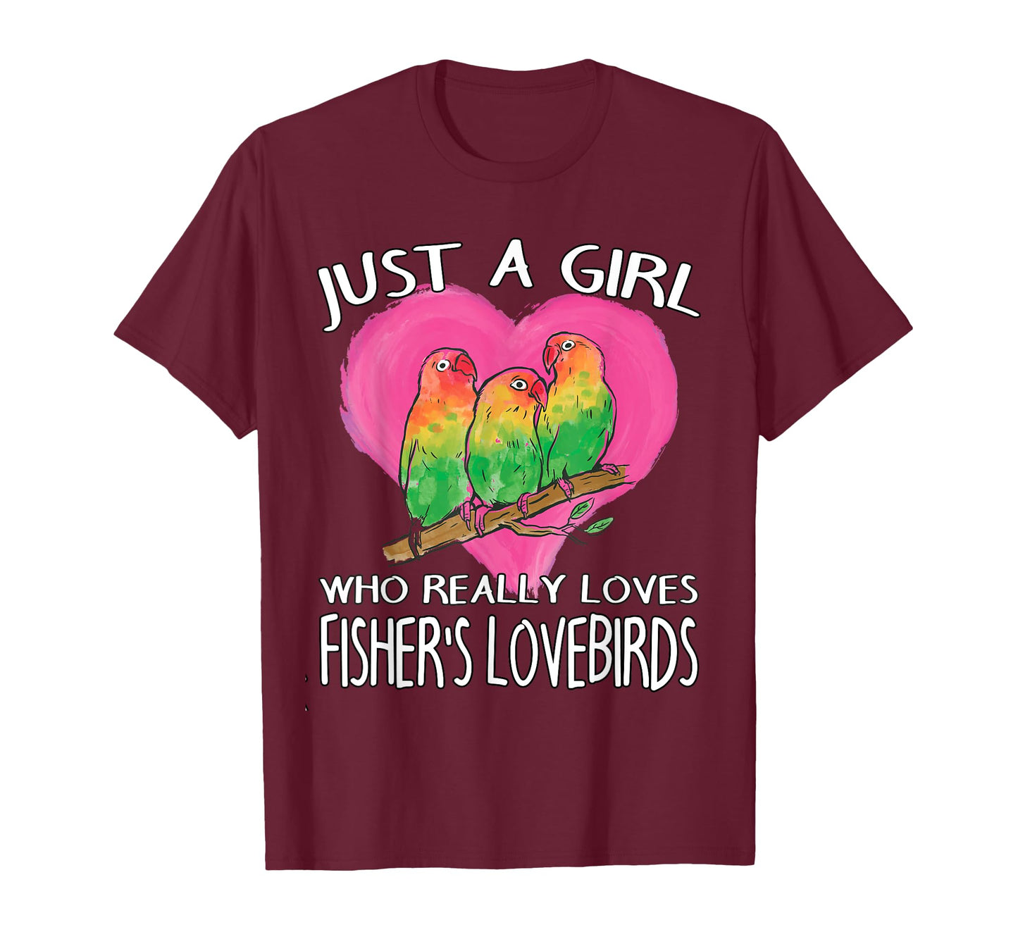 Birdwatching Just A Girl Who Really Loves Fisher's Lovebirds T-Shirt