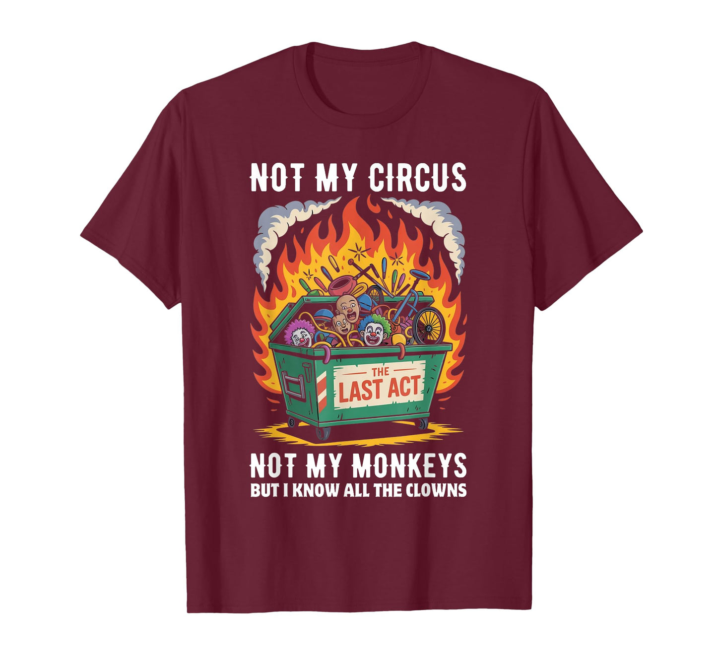 Not My Circus Not My Monkeys But I Know All The Clowns Funny T-Shirt