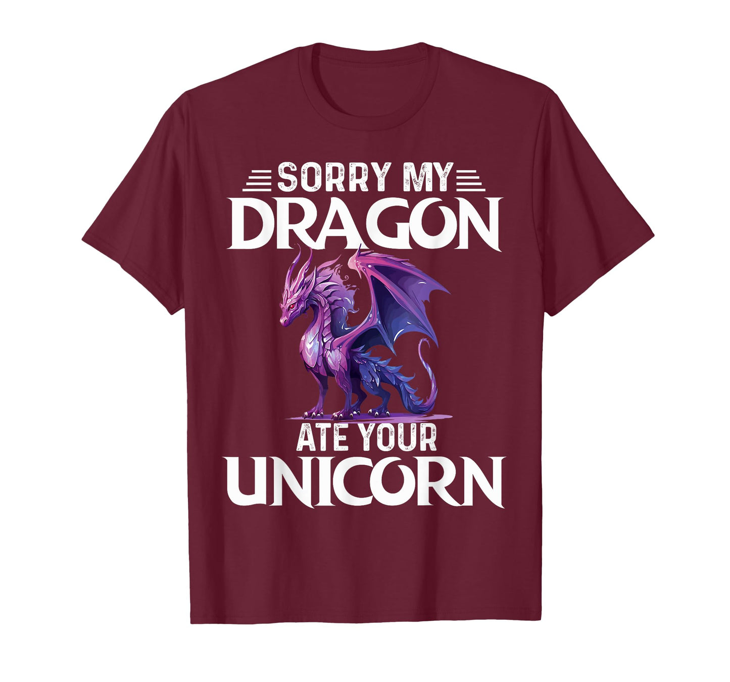 Sorry My Dragon Ate Your Unicorn Funny Purple Dragon Lover T-Shirt