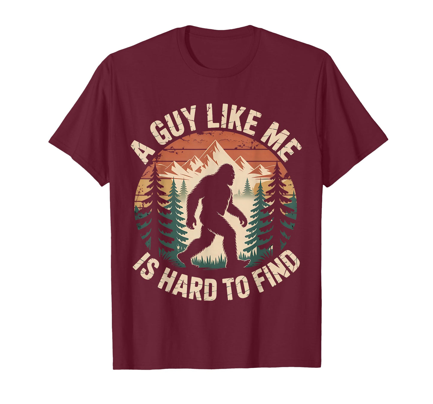 Bigfoot A Guy Like Me is Hard to Find Funny Saying T-Shirt