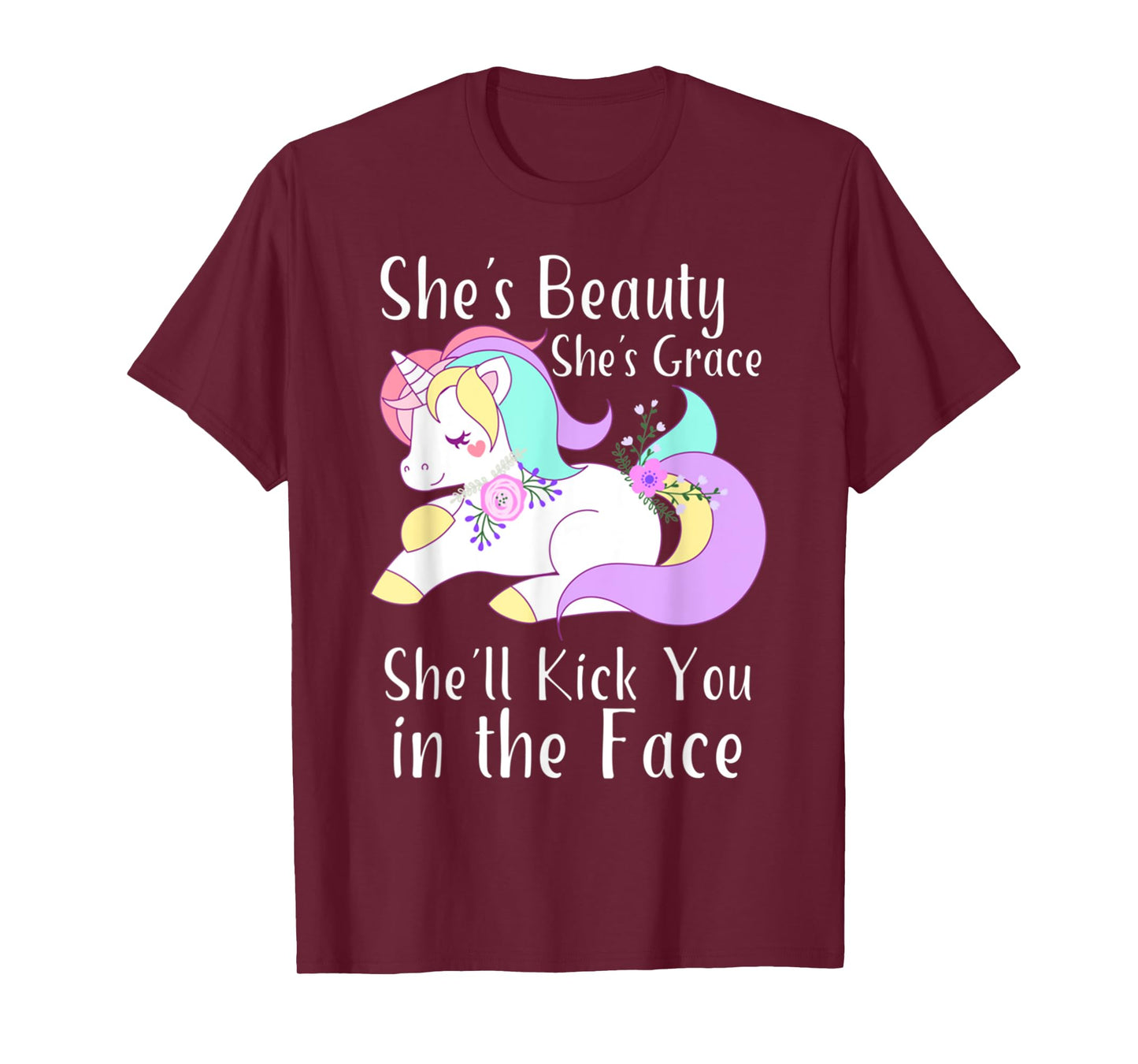 She Is Beauty Grace She'll Kick You in the Face Cute Unicorn T-Shirt
