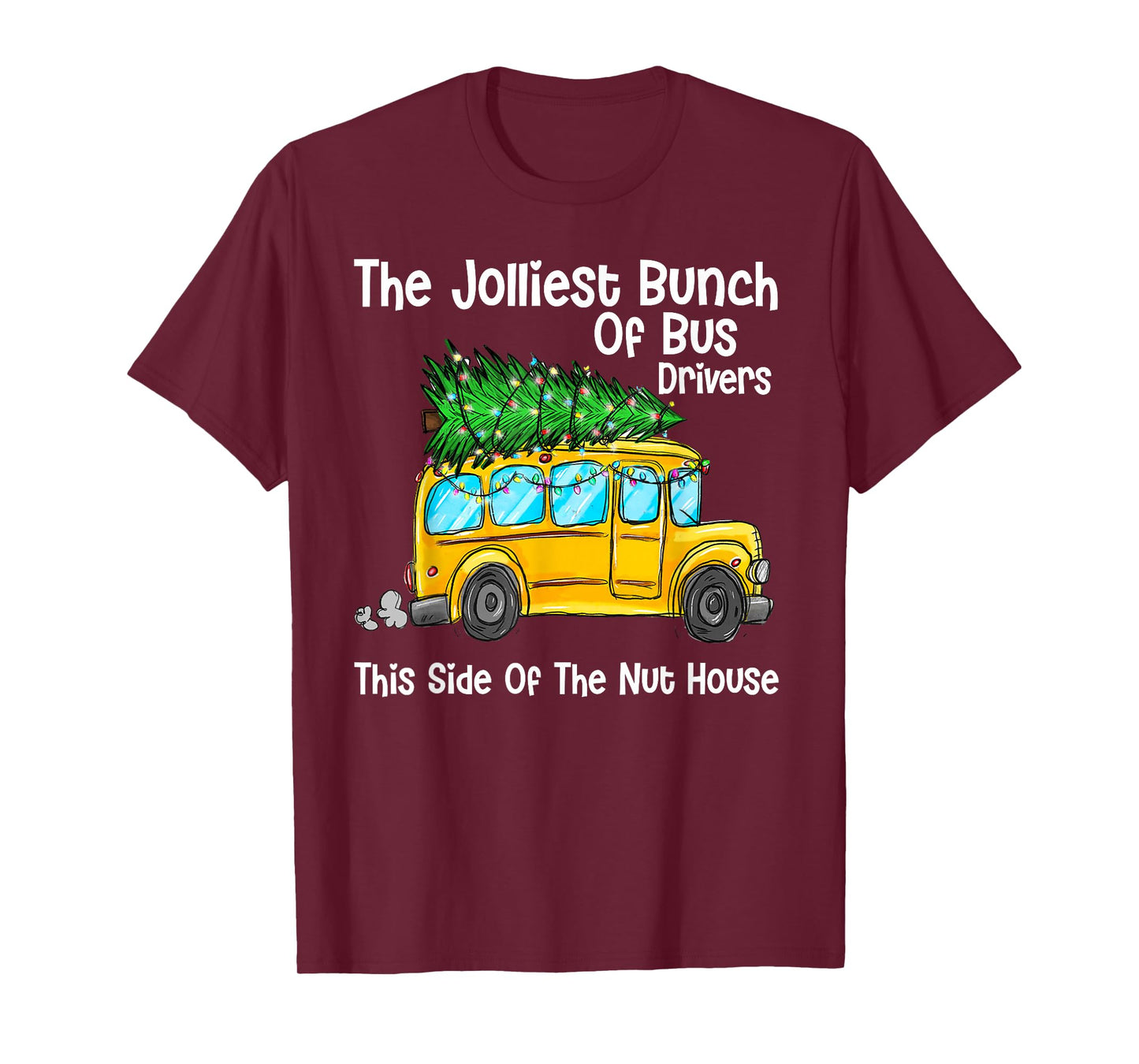 The Jolliest Bunch Of Bus Driver This Side Of The Nut House T-Shirt