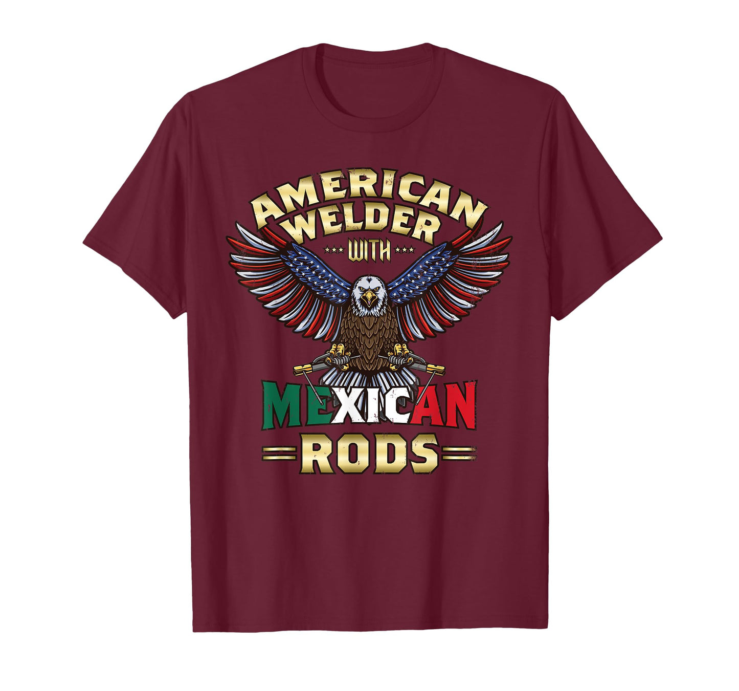 USA American Welder With Mexican Rods Cool Bald Eagle T-Shirt