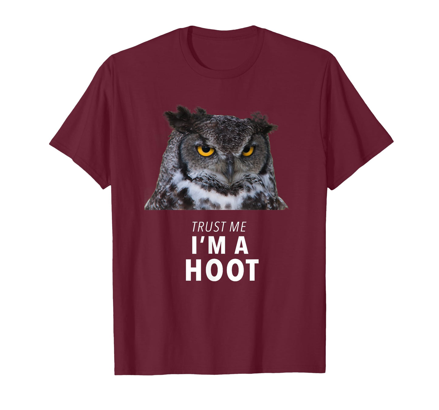 Hilarious Trust Me I'm a Hoot Owl T-Shirt, Sarcastic Bird