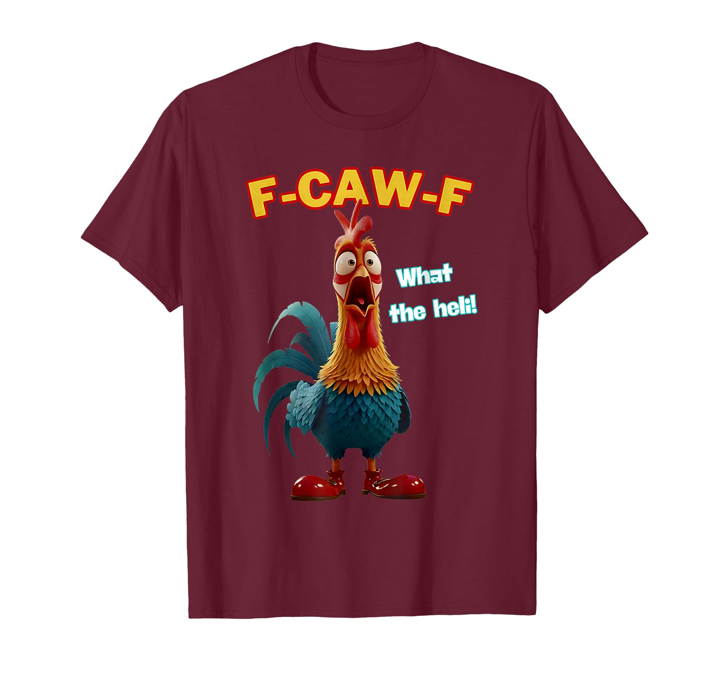 F-Caw-F What The Heli Funny Chicken Humor F-Caw-F Rooster T-Shirt