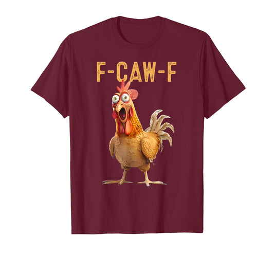 F-Caw-F Funny Chicken Humor Quote Rooster Meme T-Shirt