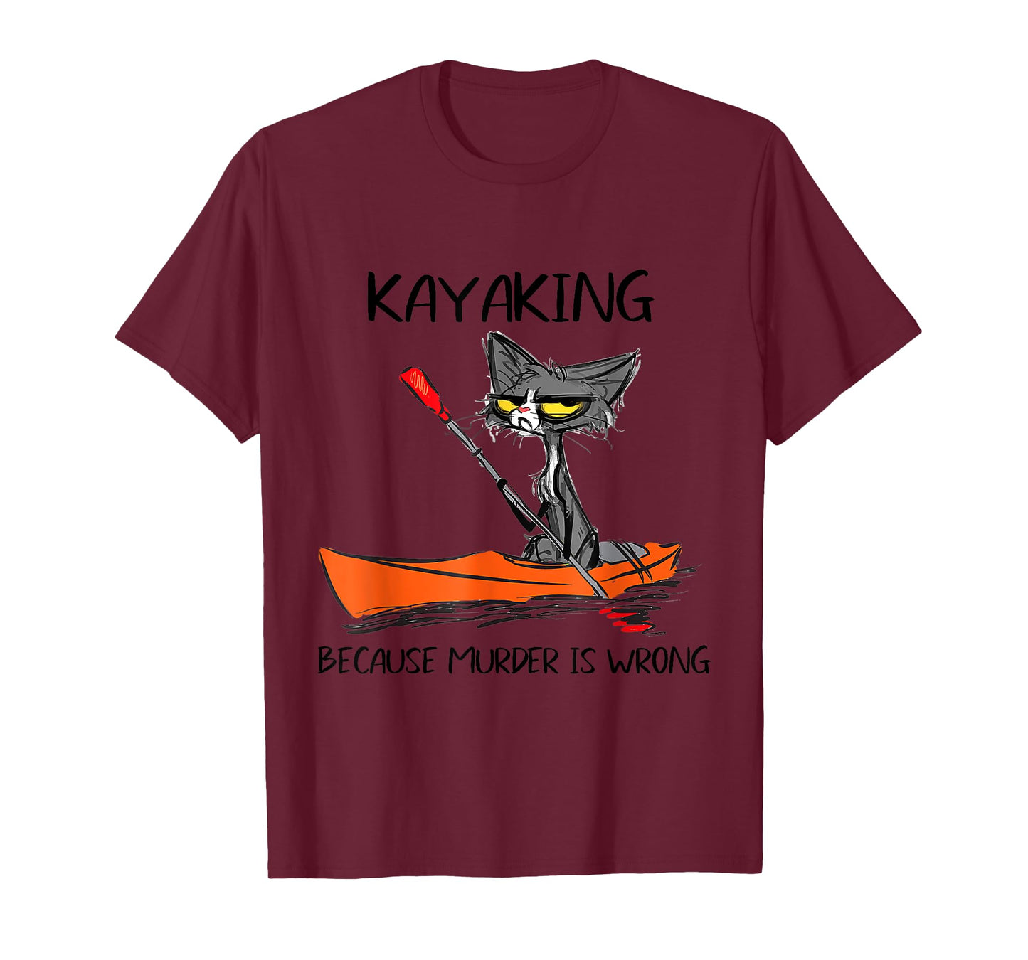 Womens Kayaking Because Murder Is Wrong 95 Funny cat kayak T-Shirt