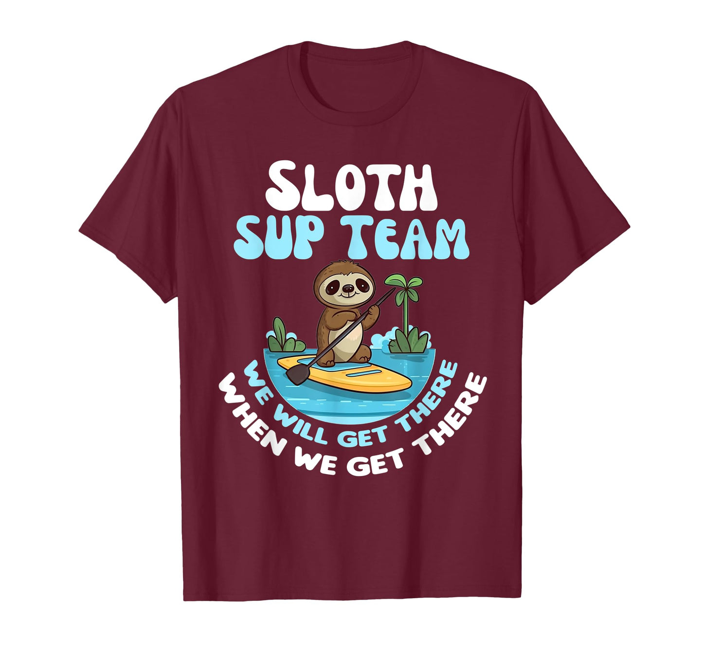 Sloth SUP Team Funny Sloths Paddle Across The Water T-Shirt