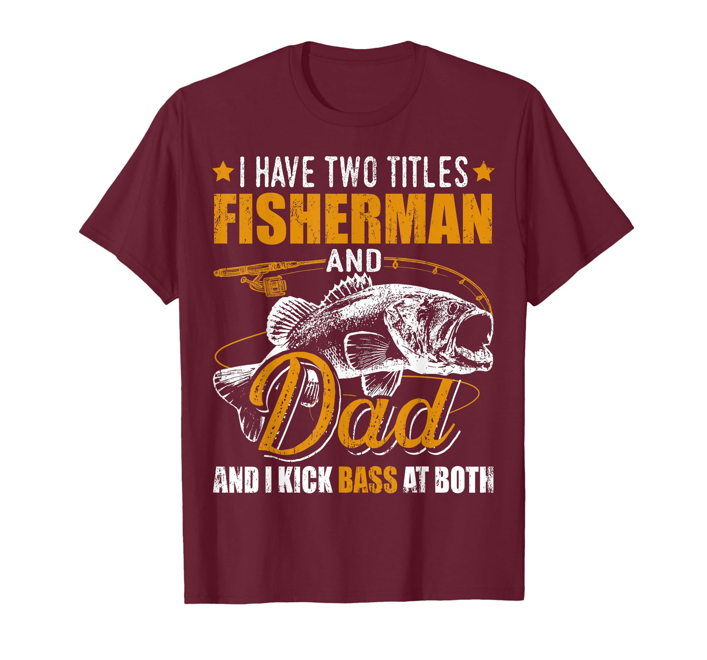 I Have Two Titles Fisherman Dad Bass Fishing Father's Day T-Shirt