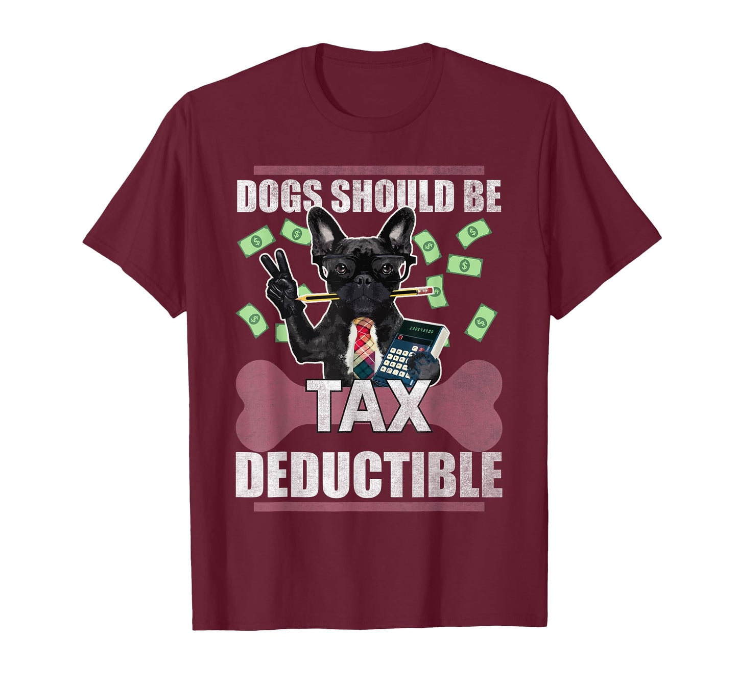 Dogs Should Be Tax Deductible Cute French Bulldog Advocacy Men Women Kids T-Shirt