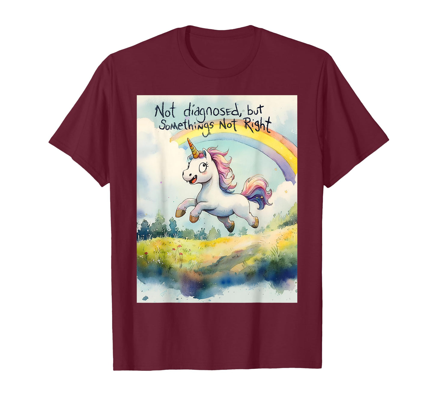 Undiagnosed But Something Ain't Right Unicorn Funny Saying T-Shirt