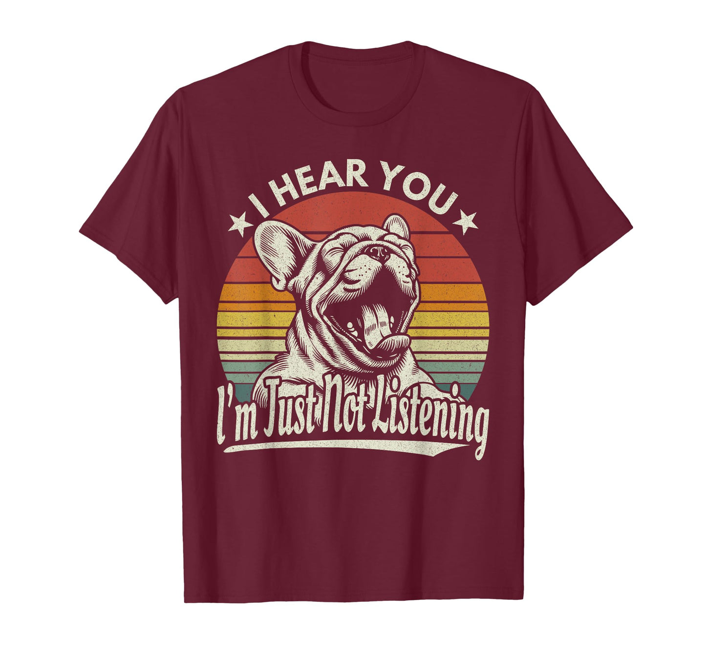 Yawn French Bulldog I Hear You I´m Just Not Listening Retro T-Shirt