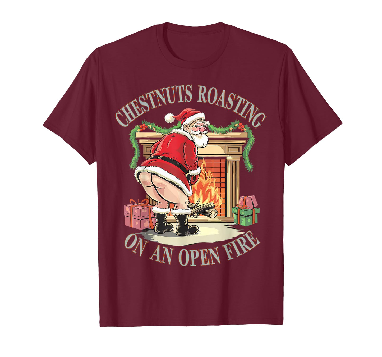 Chestnuts Roasting On An Open Fire Naughty Santa Xmas Humour T-Shirt