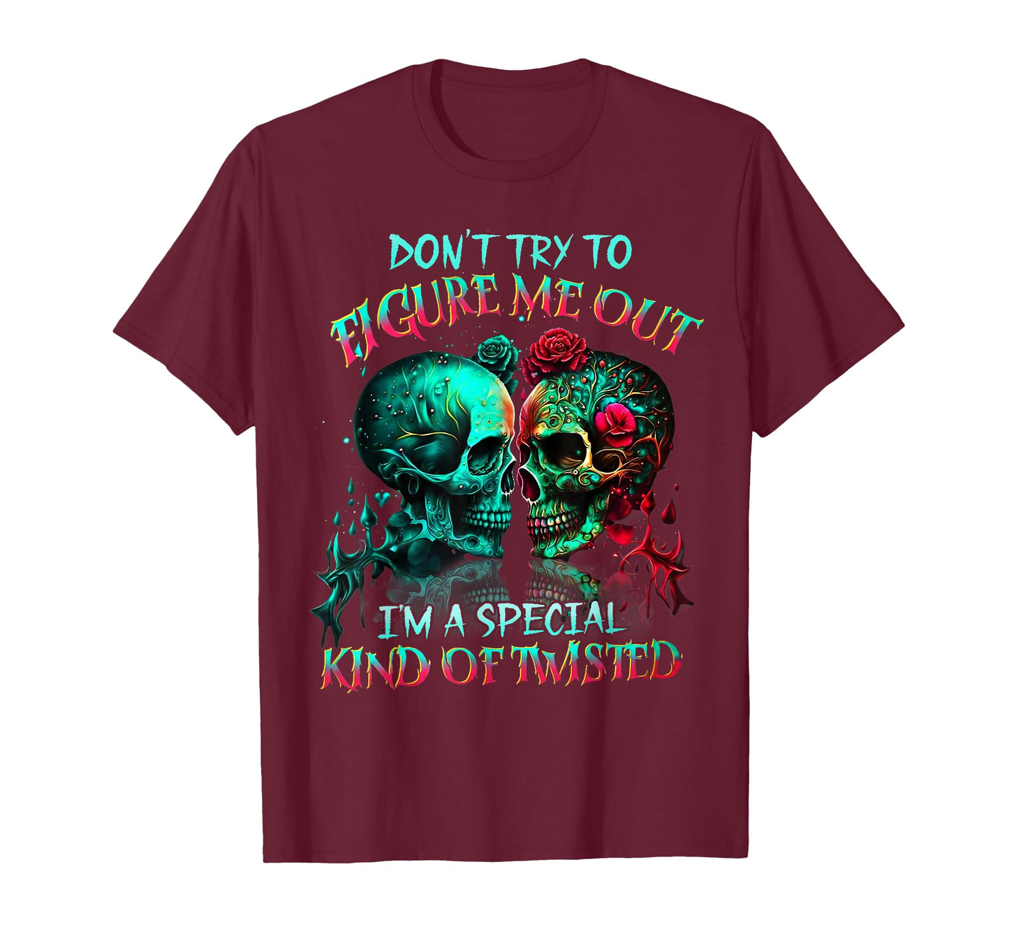 Don’t Try to Figure Me Out I’m A Special Kind of Twisted Tee T-Shirt