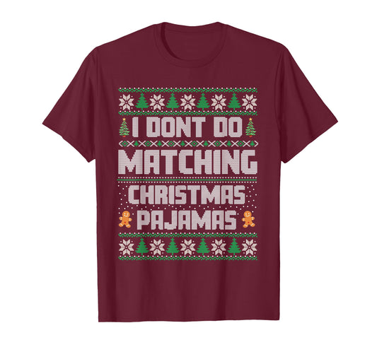 Christmas Family Matching Holiday Funny Xmas Squad I Don't Do Matching Christmas Pajamas Family Matching Xmas T-Shirt