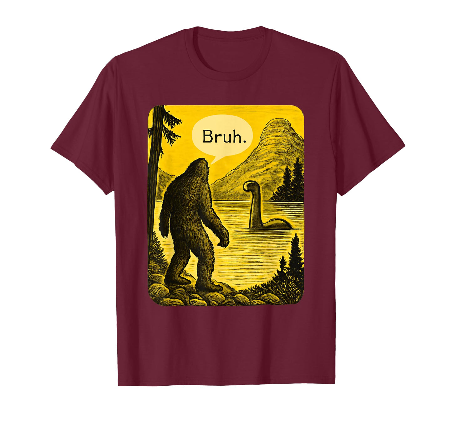 Bigfoot Loch Ness Bruh Funny Saying Sasquatch Men Women Kids T-Shirt