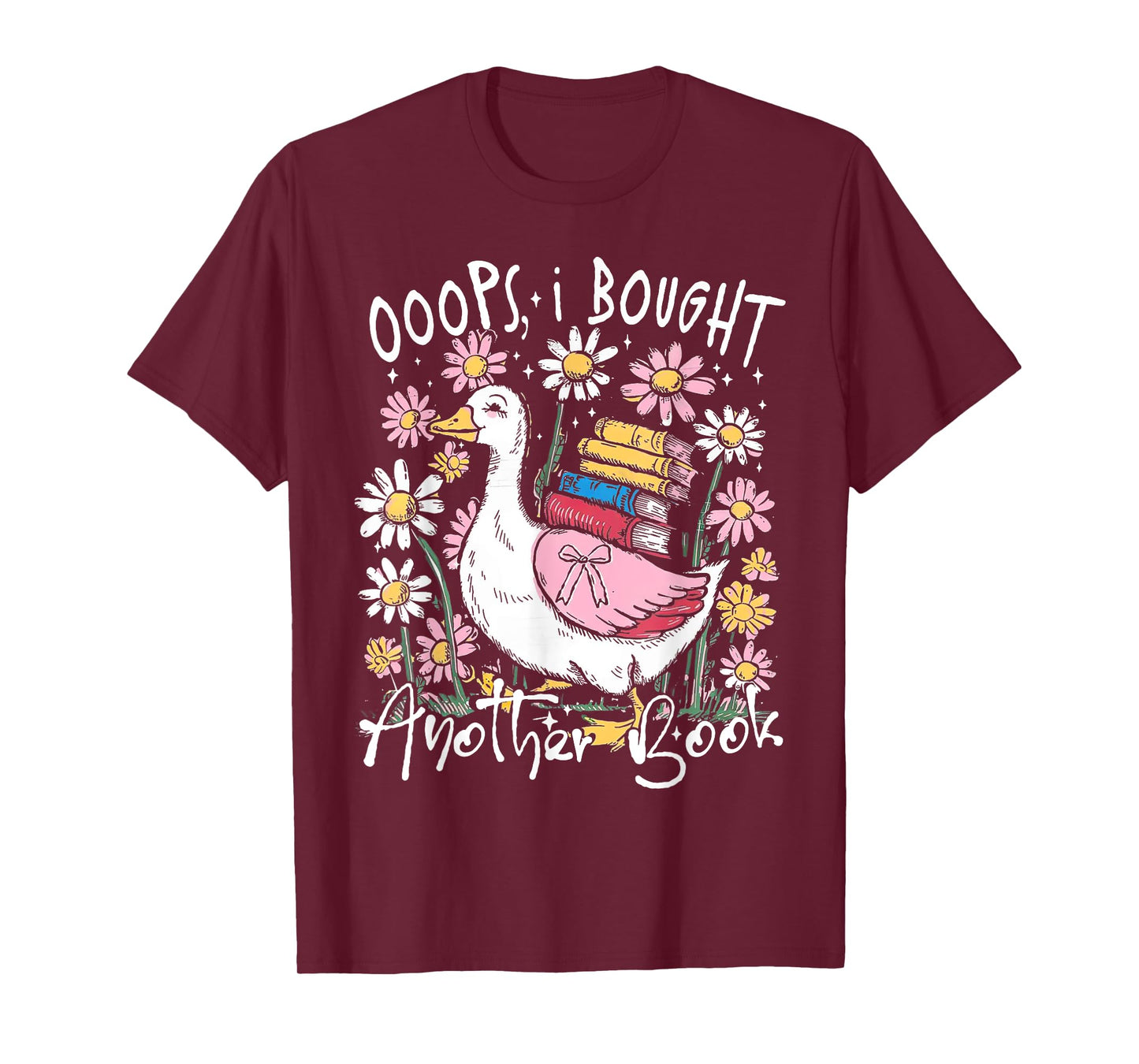 Oops I Bought Another Book Funny Goose Bookish T-Shirt