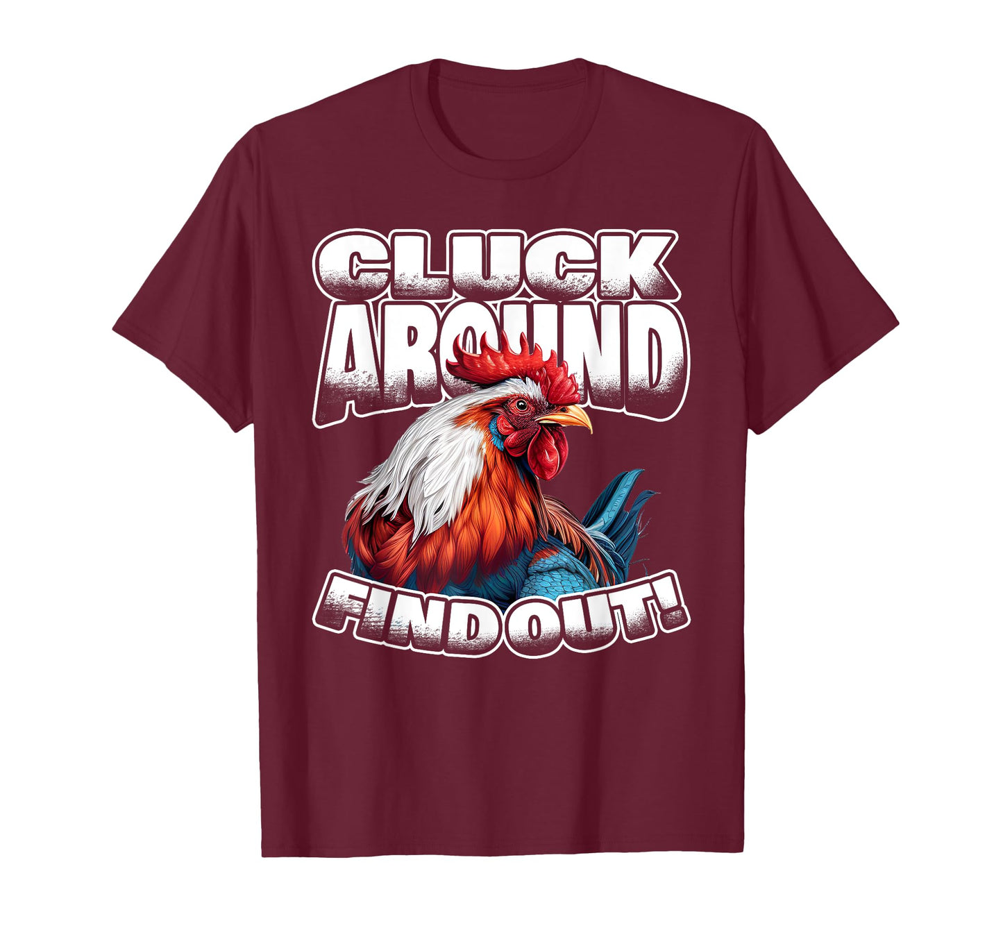 Cluck Around Find Out Funny Chicken Rooster Adult Humor T-Shirt