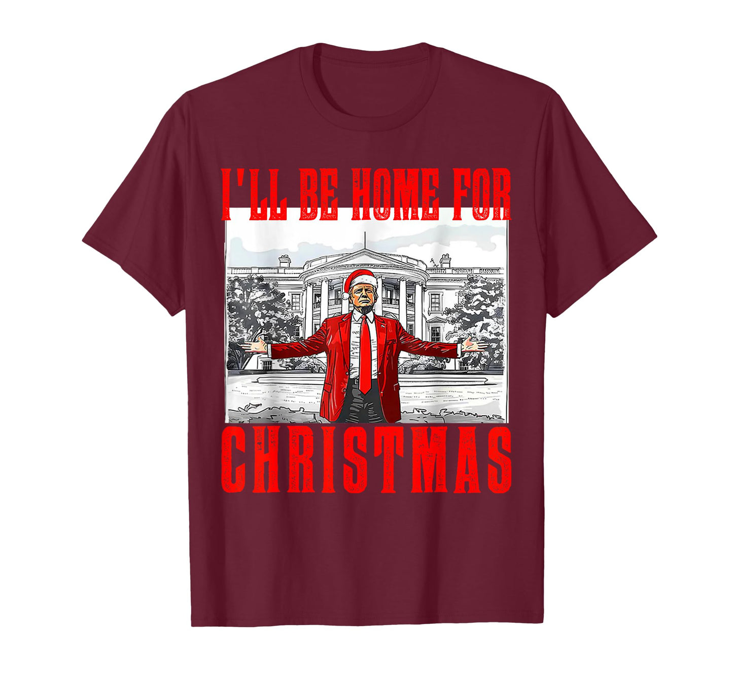 I'll Be Home For Christmas Santa Funny Trump Xmas Pajamas T-Shirt