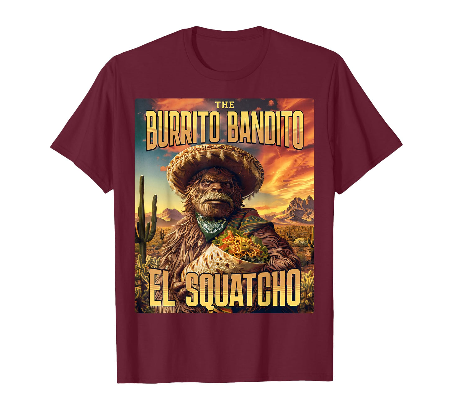 The Burrito Bandito, Bigfoot, Sasquatch, and El Squatcho T-Shirt