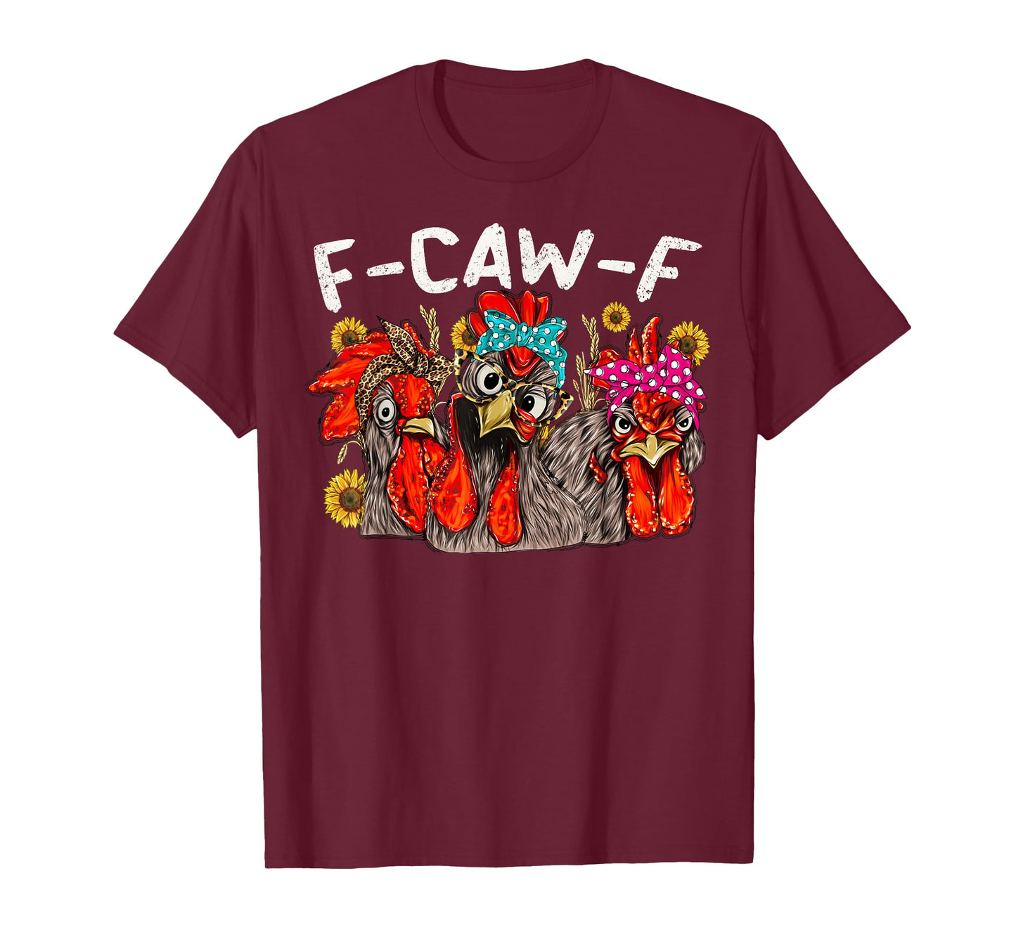F CAW F Chicken Tee Men Women Funny F-CAW-F Sarcastic T-Shirt
