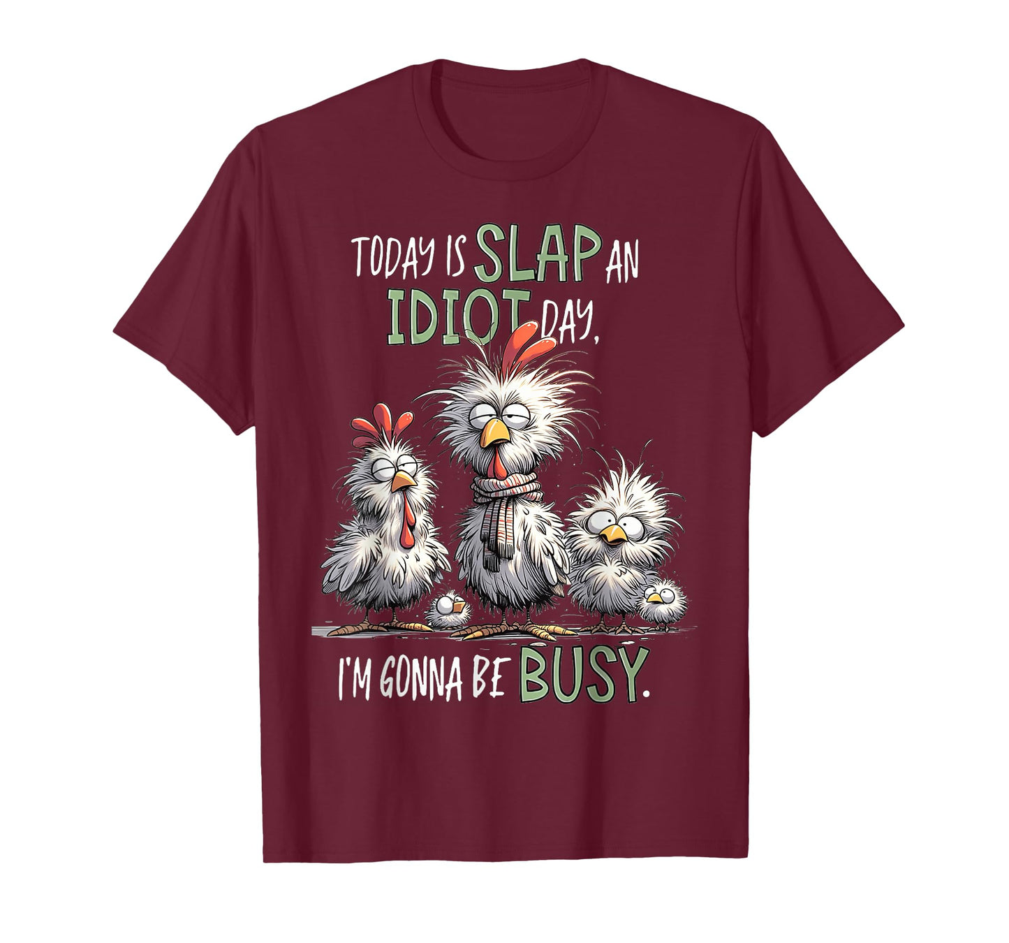 Funny Chicken Today Is Slap An Idiot Day I’m Gonna Be Busy T-Shirt