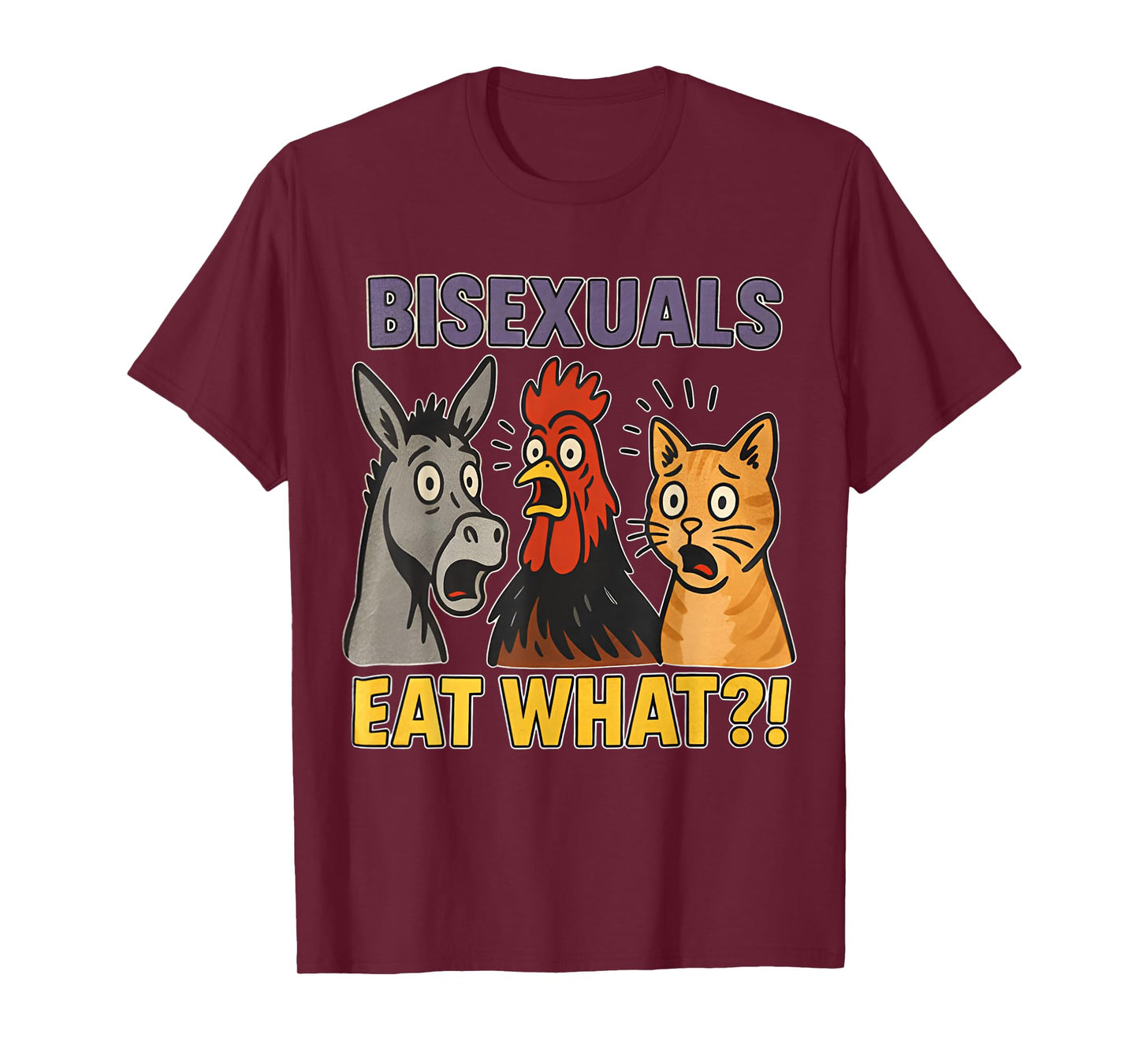 Bisexuals Eat What Cat Chicken Donkey Funny Meme Cute T-Shirt